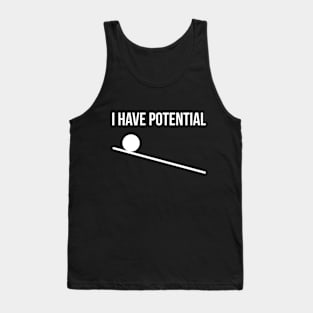 I have potential joke Tank Top